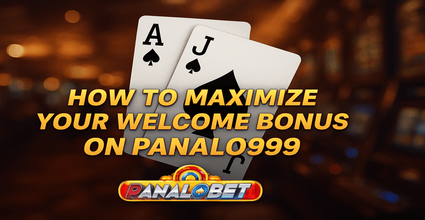 Maximize Your Panalo999 Welcome Bonus Like a Pro