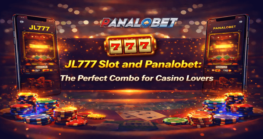 JL777 Slot and Panalobet: The Perfect Combo for Casino Lovers