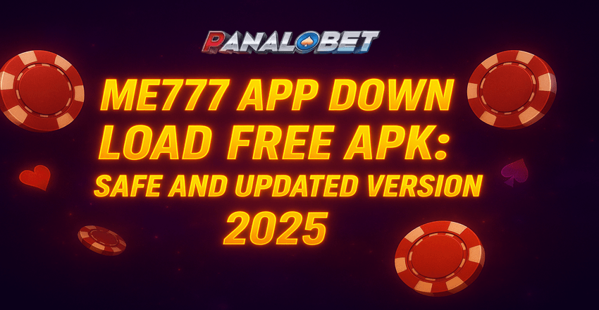 ME777 App Download Free APK: Safe and Updated Version 2025