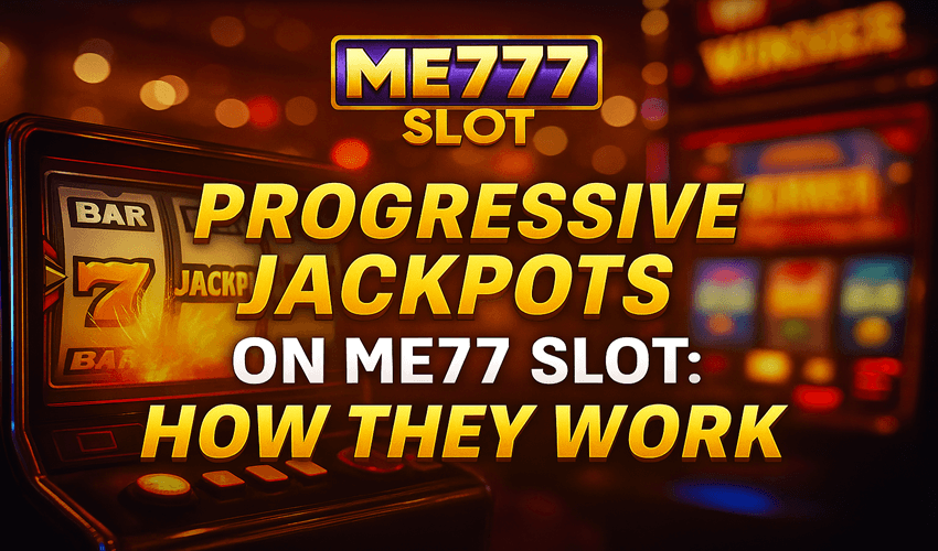 How Me777 Progressive Jackpots Work | Panalobet Guide