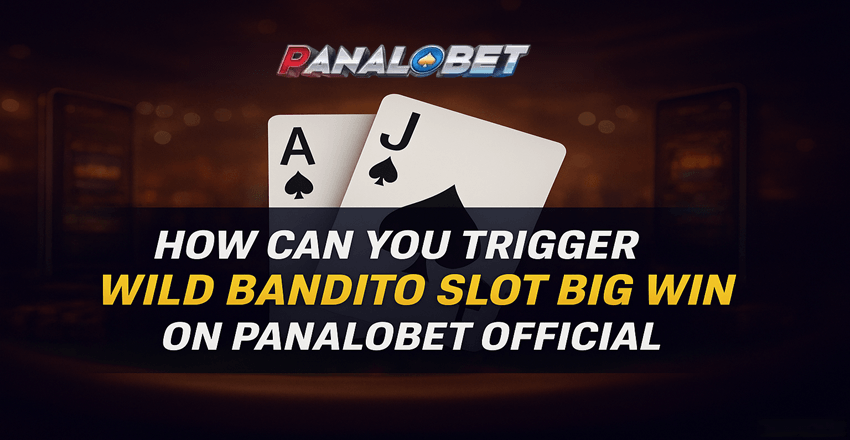 How Can You Trigger a Wild Bandito Slot Big Win on Panalobet Official