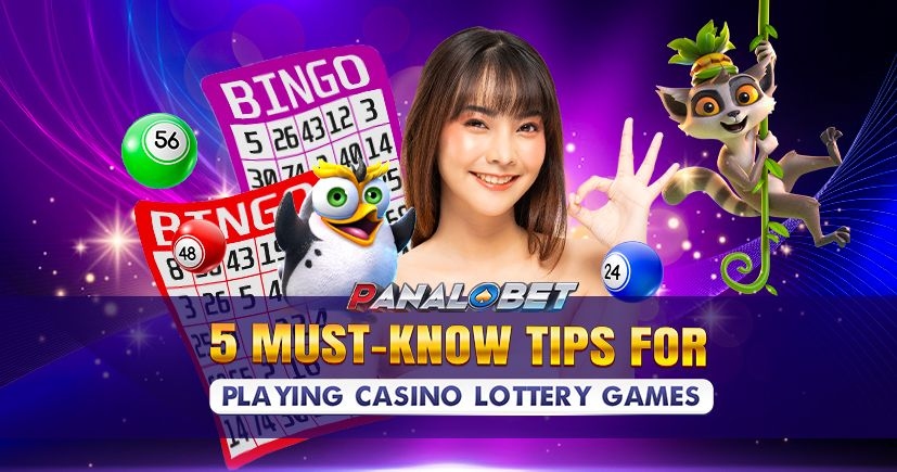 5 Must-Know Tips for Playing Casino Lottery Games