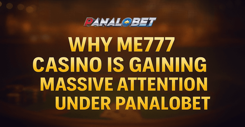 Why ME777 Casino Is Rising Fast Under Panalobet