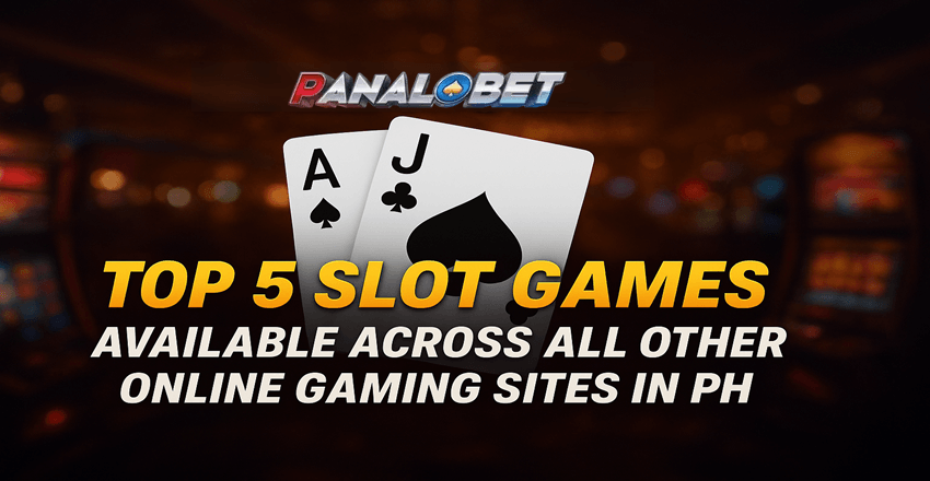 Top 5 Slot Games Available Across All Other Online Gaming Sites in PH