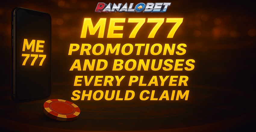 ME777 Promotions and Bonuses Every Player Should Claim