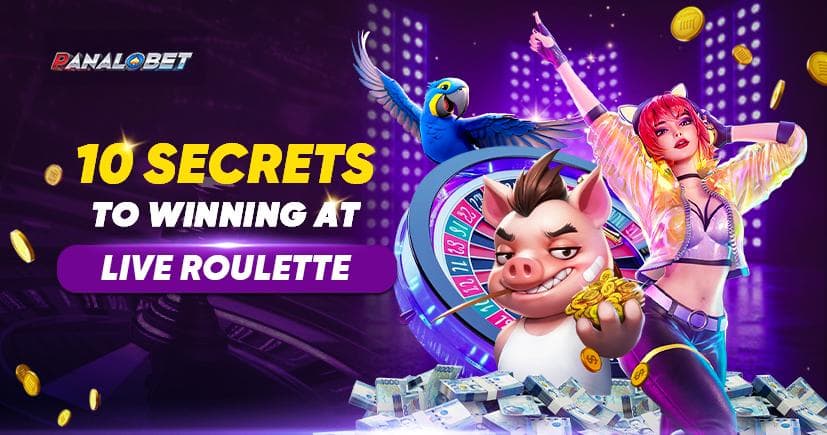 10 Secrets to Winning at Live Roulette : Panalobet