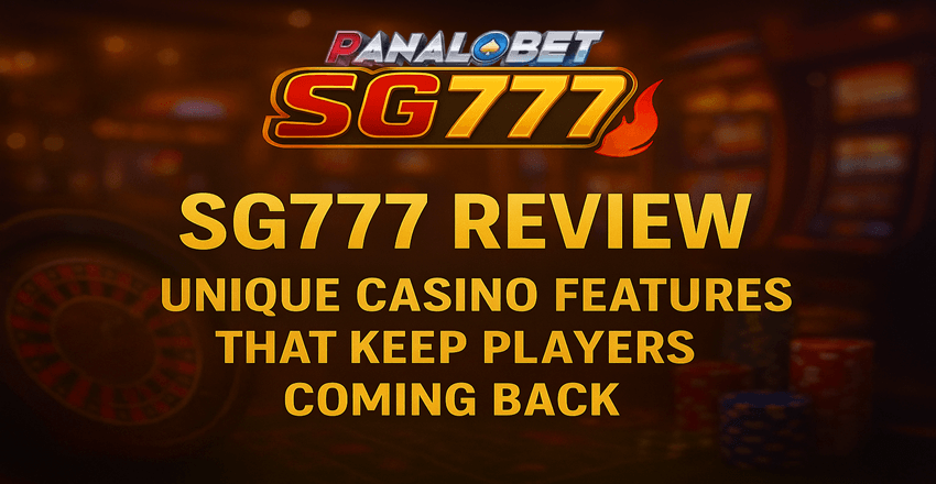 SG777 Review: Unique Casino Features That Keep Players Coming Back