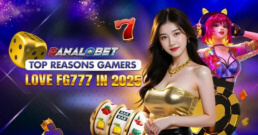 TOP REASONS GAMERS LOVE FG777 IN 2025